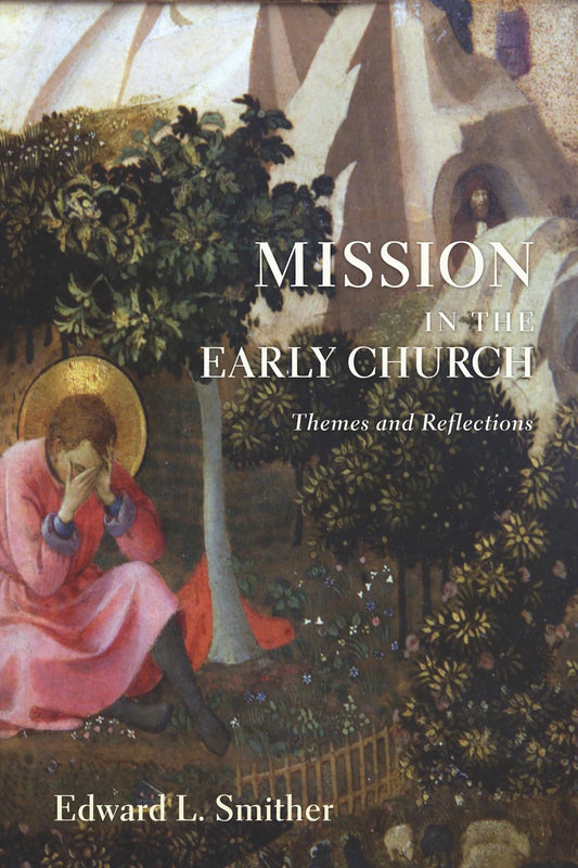 Mission in the Early Church: Themes and Reflections - 7675