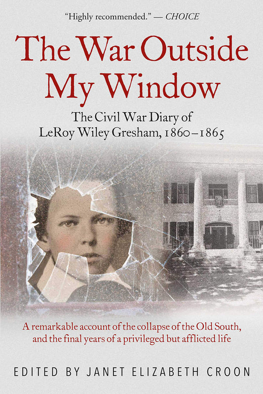 The War Outside My Window: The Civil War Diary of LeRoy Wiley Gresham, 1860-1865 - 3006