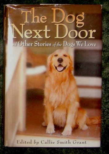 The Dog Next Door and Other Stores of the Dogs We Love