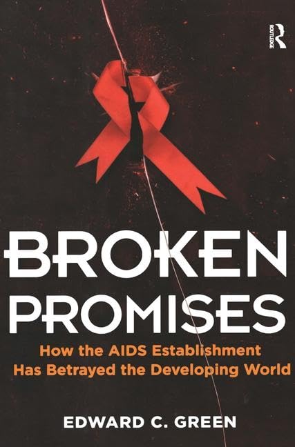 Broken Promises: How the AIDS Establishment has Betrayed the Developing World - 347