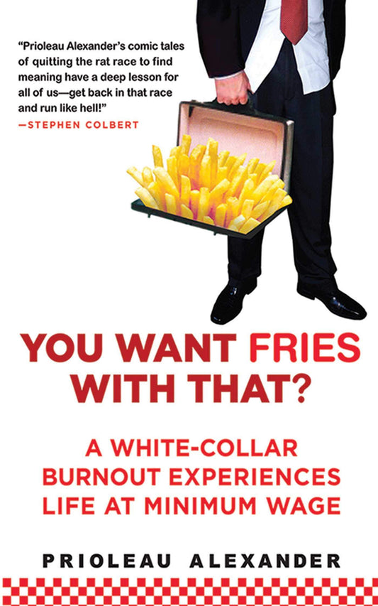 You Want Fries With That: A White-Collar Burnout Experiences Life at Minimum Wage - 7814