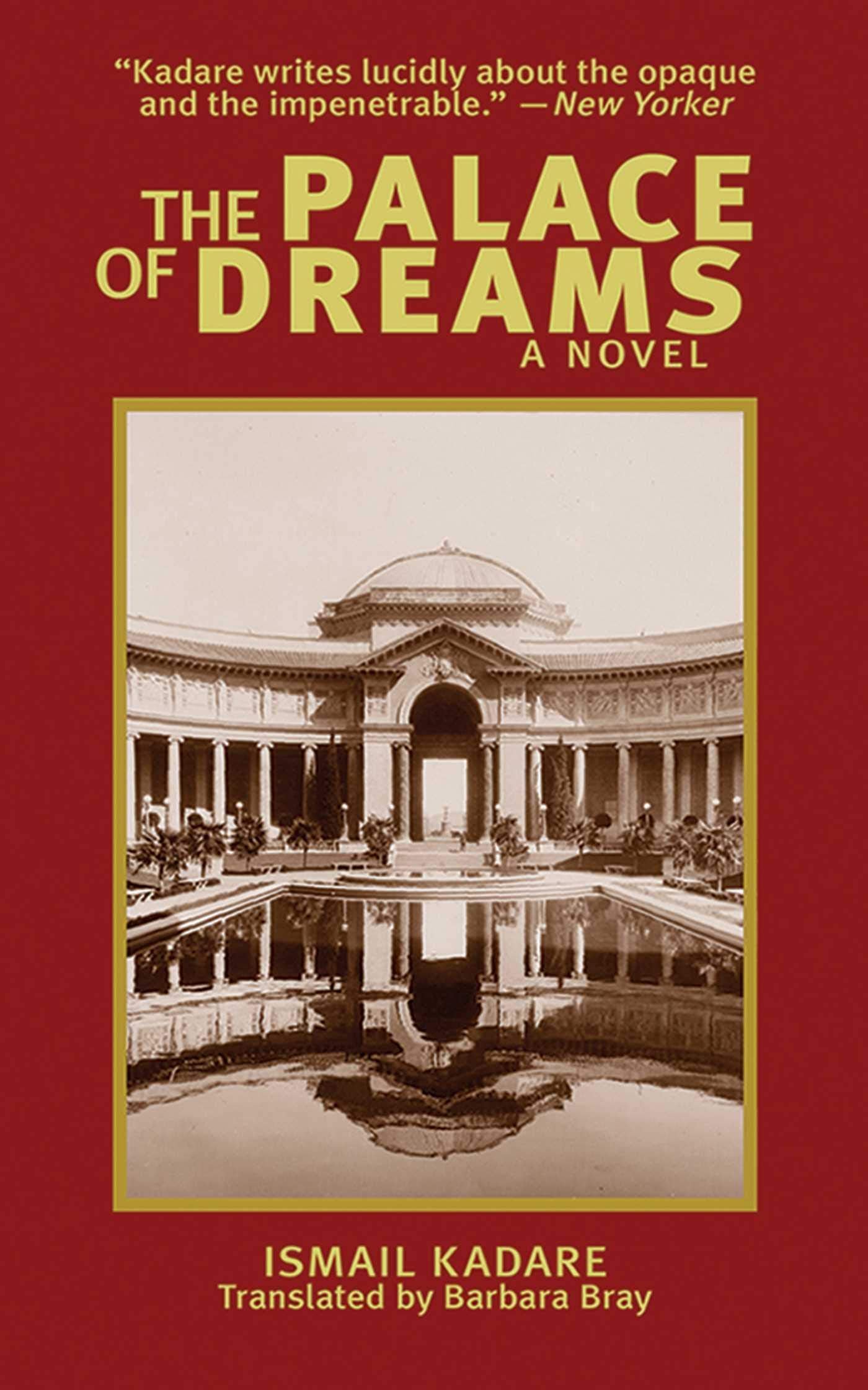 The Palace of Dreams: A Novel (Arcade Classics)