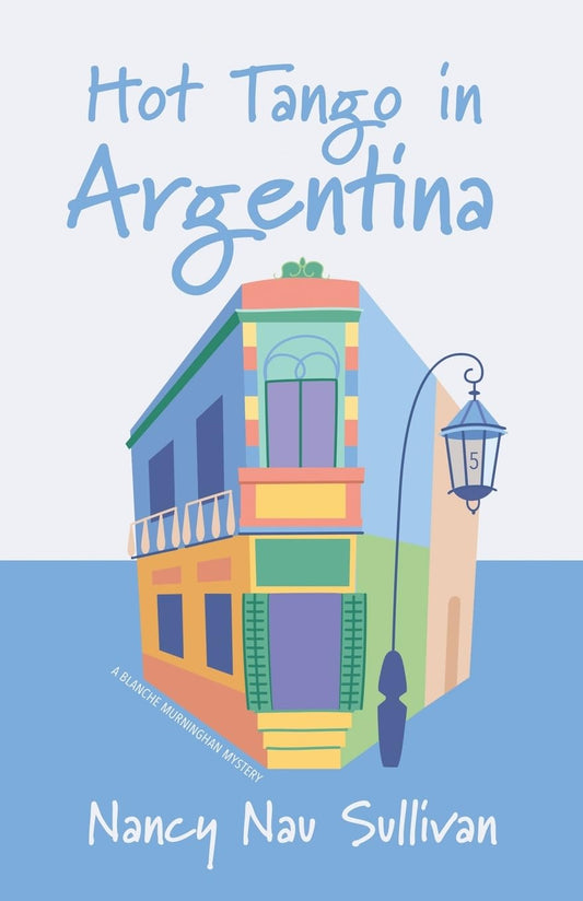 Hot Tango in Argentina (A Blanche Murninghan Mystery)