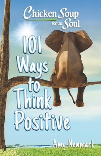 Chicken Soup for the Soul: 101 Ways to Think Positive - 8832