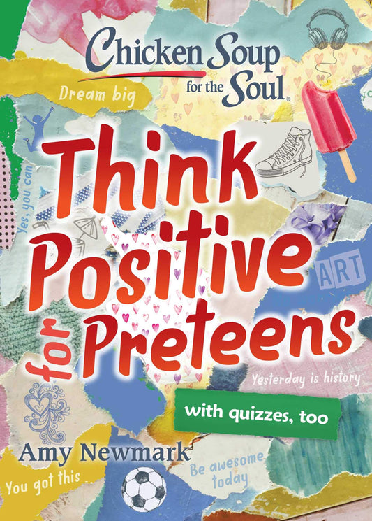 Chicken Soup for the Soul: Think Positive for Preteens - 8607