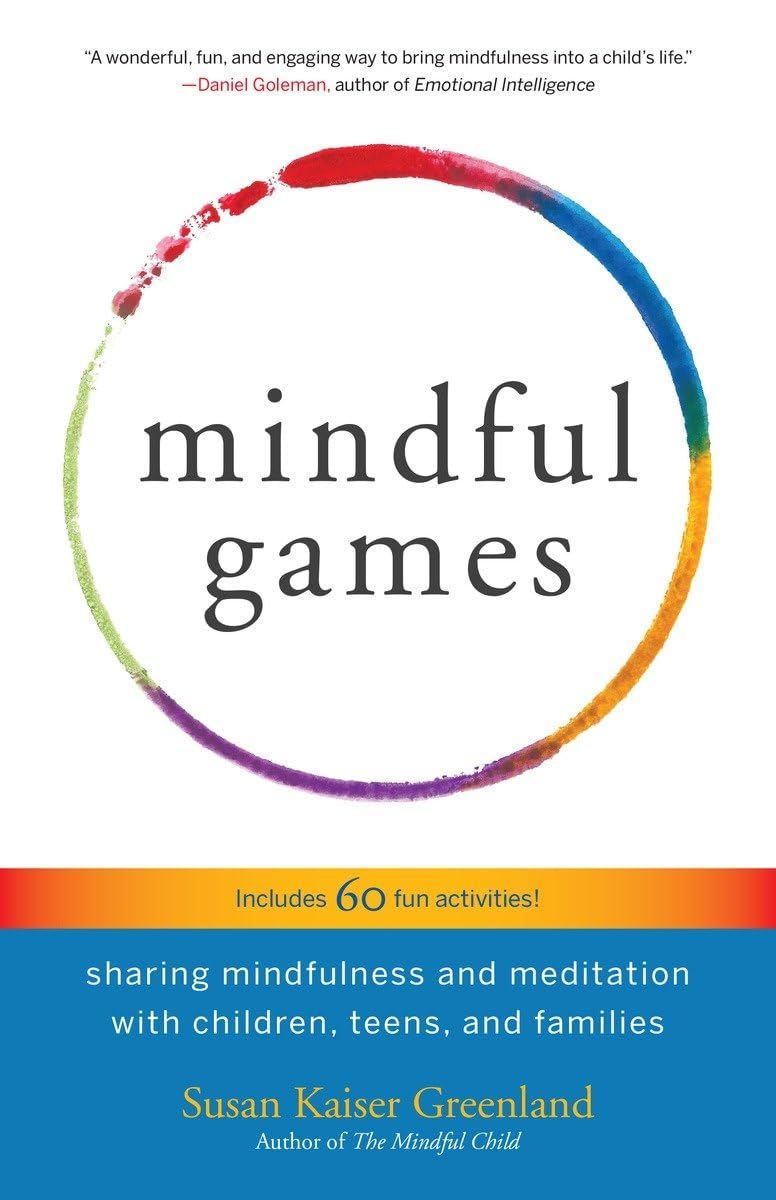 Mindful Games: Sharing Mindfulness and Meditation with Children, Teens, and Families - 5145