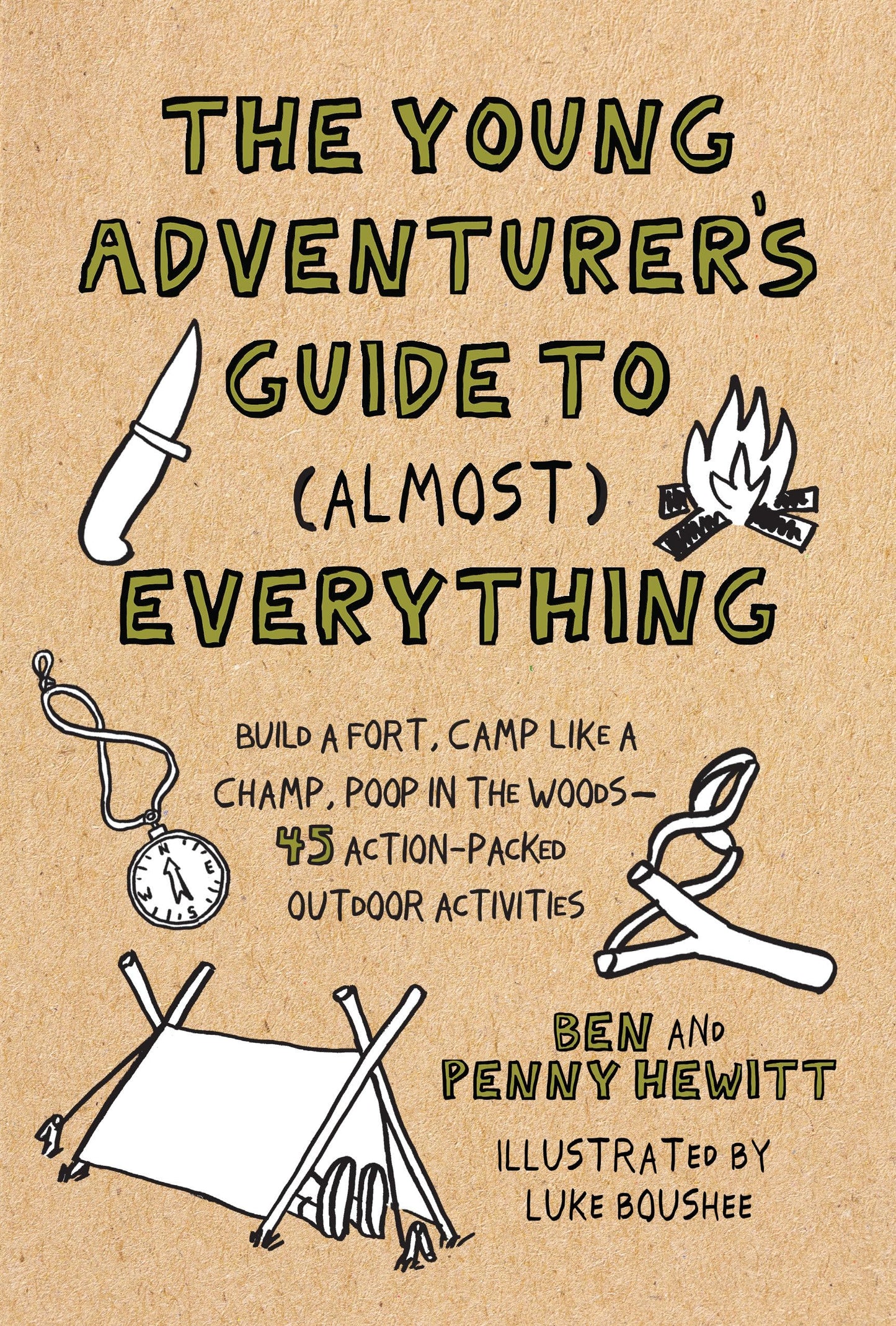 The Young Adventurer's Guide to (Almost) Everything: Build a Fort, Camp Like a Champ, Poop in the Woods--45 Action-Packed Outdoor Activities