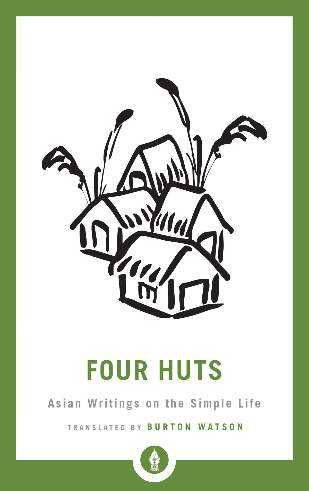 Four Huts: Asian Writings on the Simple Life (Shambhala Pocket Library)