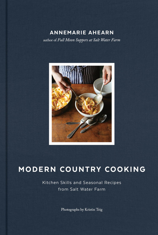 Modern Country Cooking: Kitchen Skills and Seasonal Recipes from Salt Water Farm - 7659