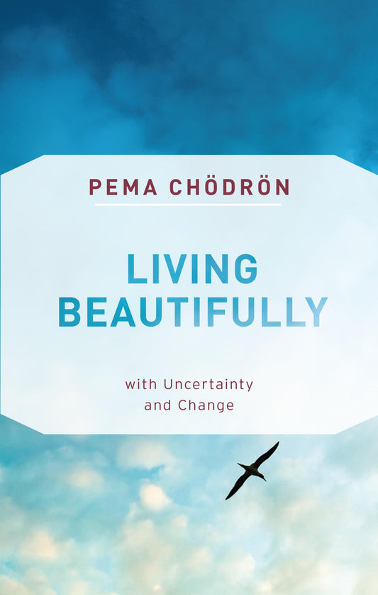 Living Beautifully: with Uncertainty and Change - 4426