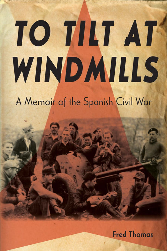 To Tilt at Windmills: A Memoir of the Spanish Civil War - 4602