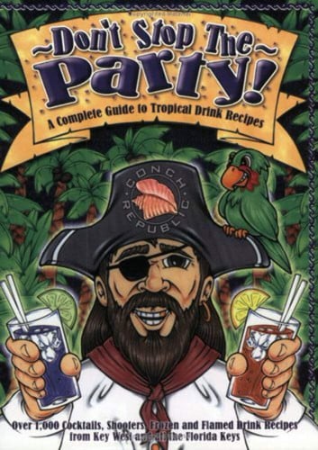 Don't Stop the Party A Complete Guide to Tropical Drink Recipes. Part one