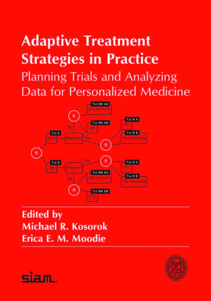 Adaptive Treatment Strategies in Practice: Planning Trials and Analyzing Data for Personalized Medicine (ASA-SIAM Series on Statistics and Applied Probability, Series Number 21)