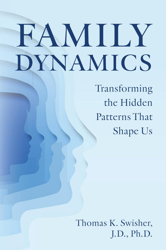 Family Dynamics: Transforming the Hidden Patterns That Shape Us