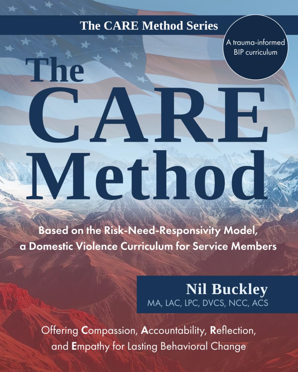 The CARE Method: Based on the Risk-Need-Responsivity Model, a Domestic Violence Curriculum for Service Members (The CARE Method Series)