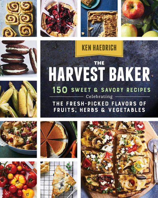 The Harvest Baker: 150 Sweet & Savory Recipes Celebrating the Fresh-Picked Flavors of Fruits, Herbs & Vegetables - 5251