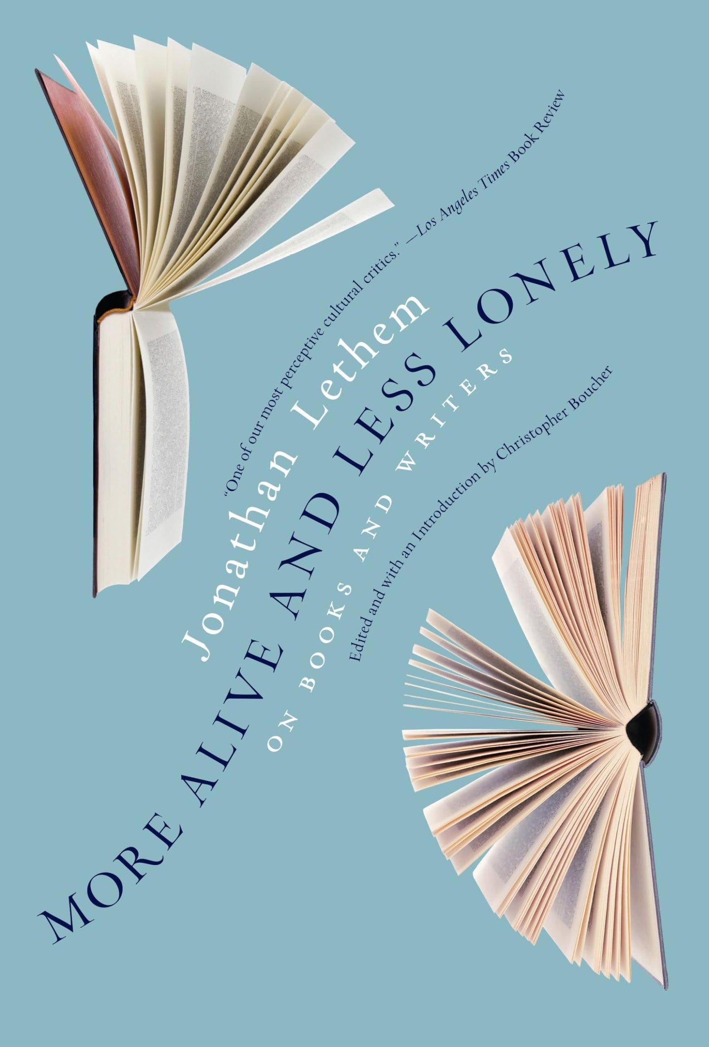 More Alive and Less Lonely: On Books and Writers