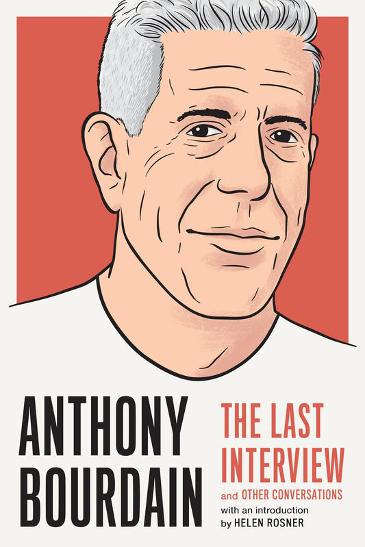 Anthony Bourdain: The Last Interview: and Other Conversations (The Last Interview Series) - 2754