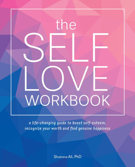 The Self-Love Workbook: A Life-Changing Guide to Boost Self-Esteem, Recognize Your Worth and Find Genuine Happiness (Self-Love Books) - 8499