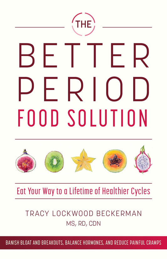 The Better Period Food Solution: Eat Your Way to a Lifetime of Healthier Cycles - 1605