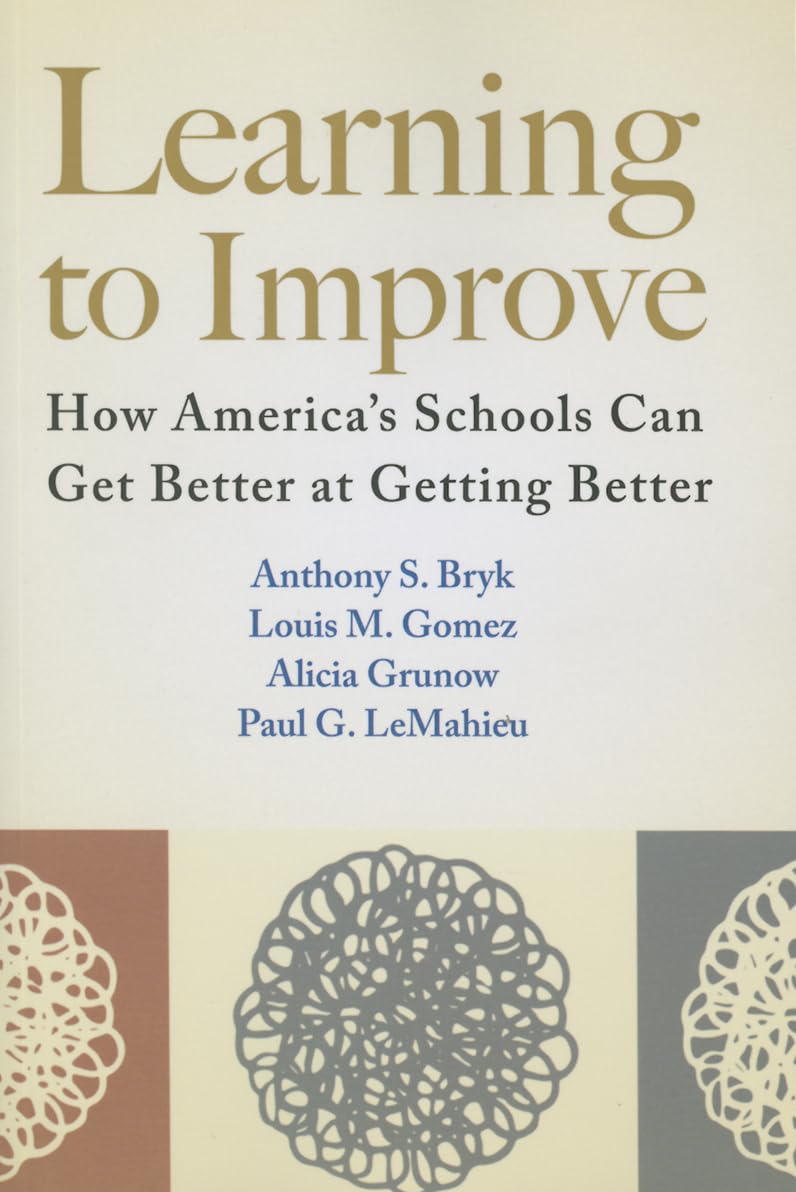 Learning to Improve: How America’s Schools Can Get Better at Getting Better