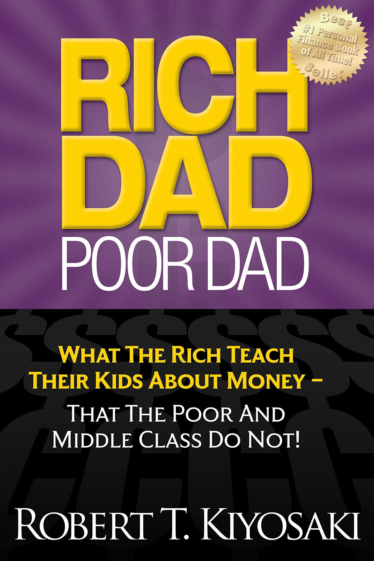 Rich Dad Poor Dad: What The Rich Teach Their Kids About Money - That The Poor And Middle Class Do Not! - 3631