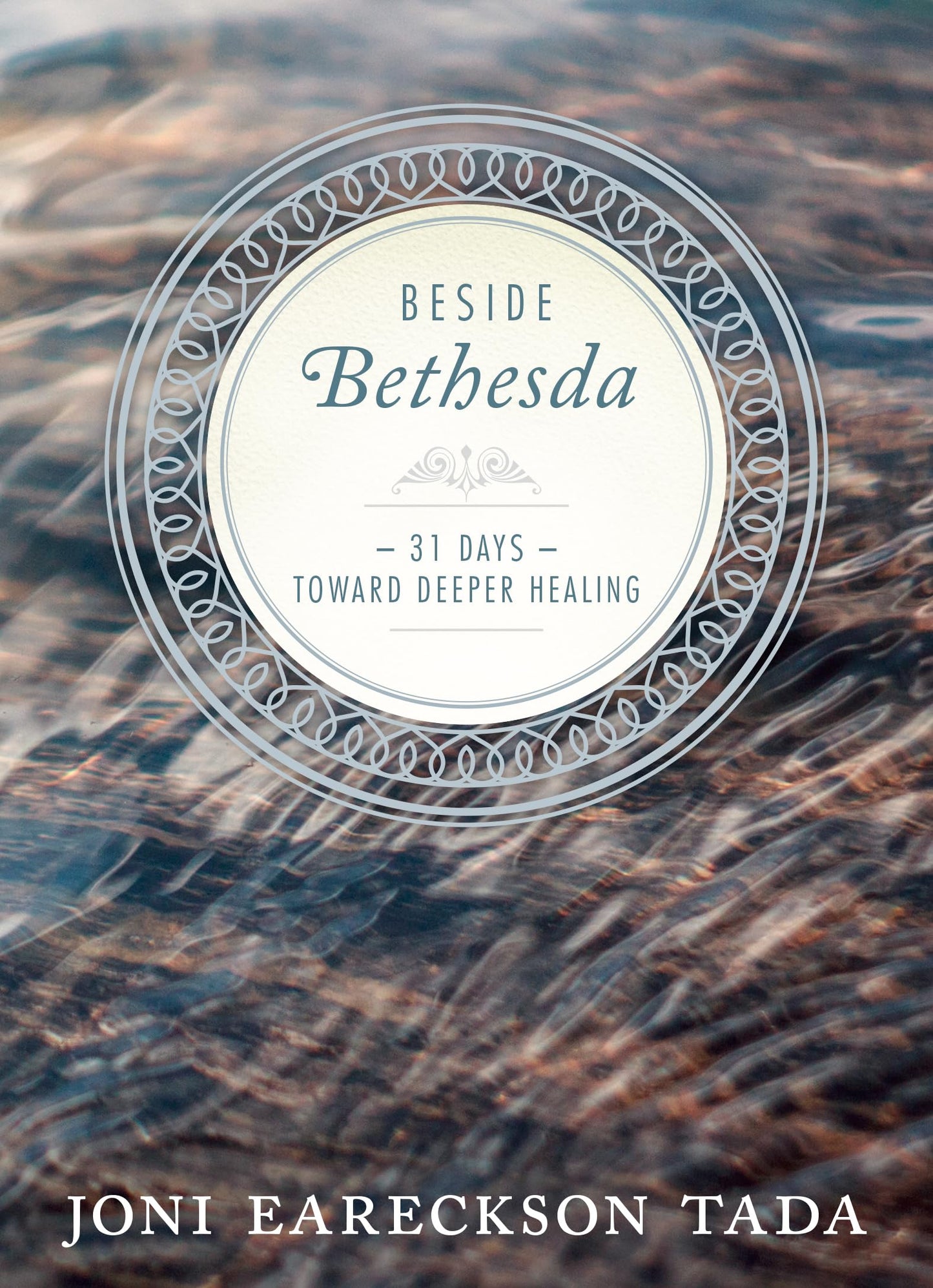 Beside Bethesda: 31 Days Toward Deeper Healing