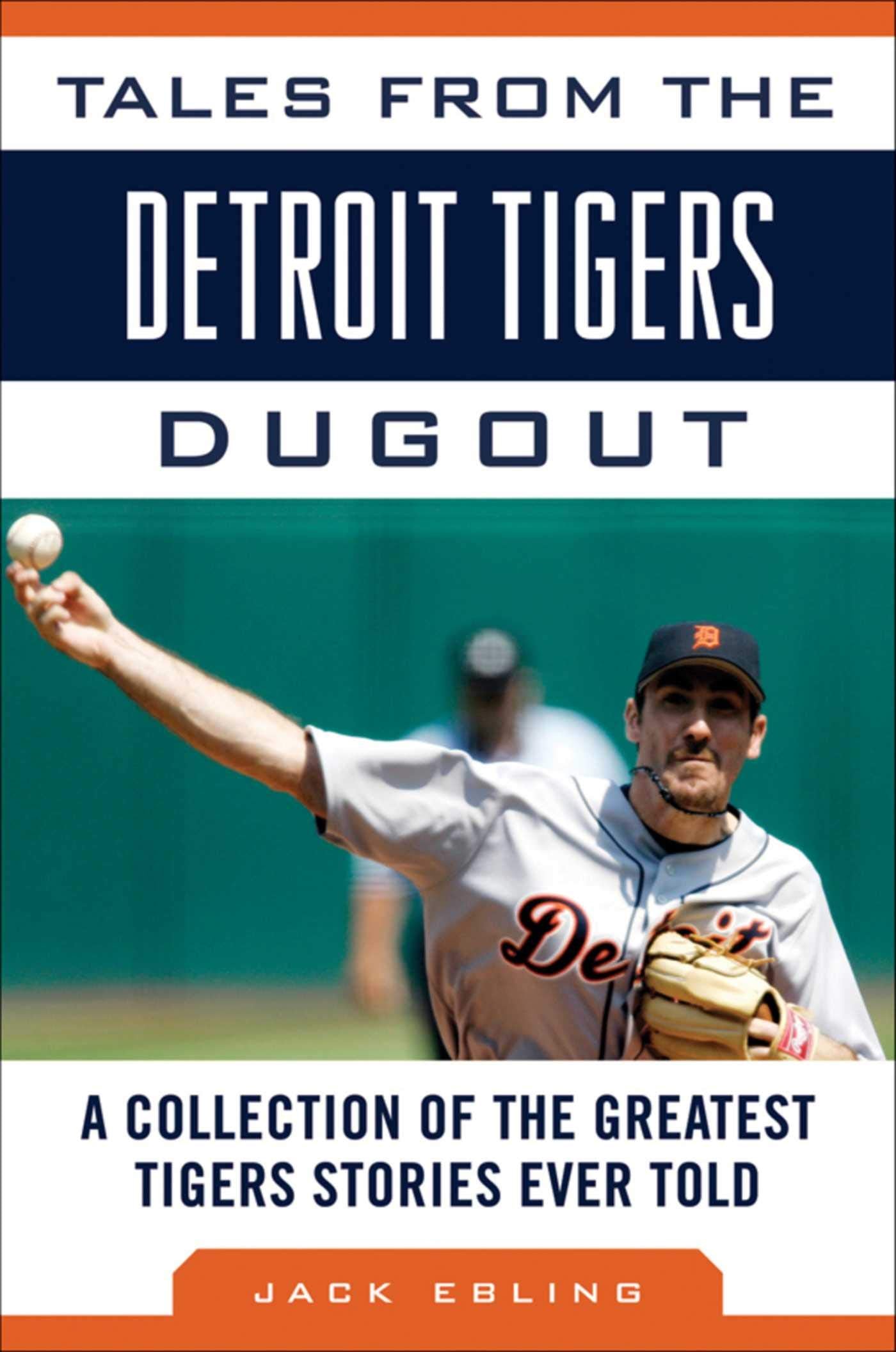 Tales from the Detroit Tigers Dugout: A Collection of the Greatest Tigers Stories Ever Told (Tales from the Team) - 7556