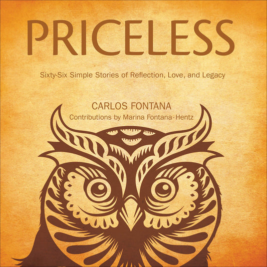 Priceless: Sixty-Six Simple Stories of Reflection, Love, and Legacy - 754