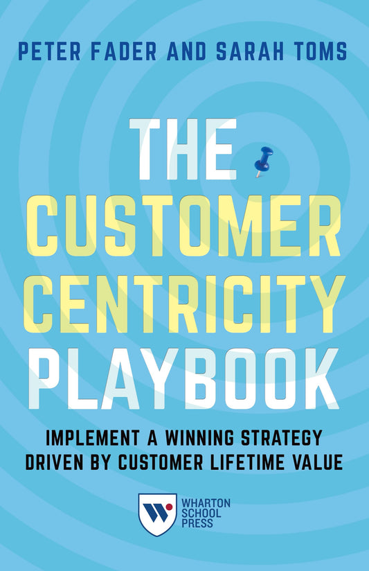 The Customer Centricity Playbook: Implement a Winning Strategy Driven by Customer Lifetime Value - 2838