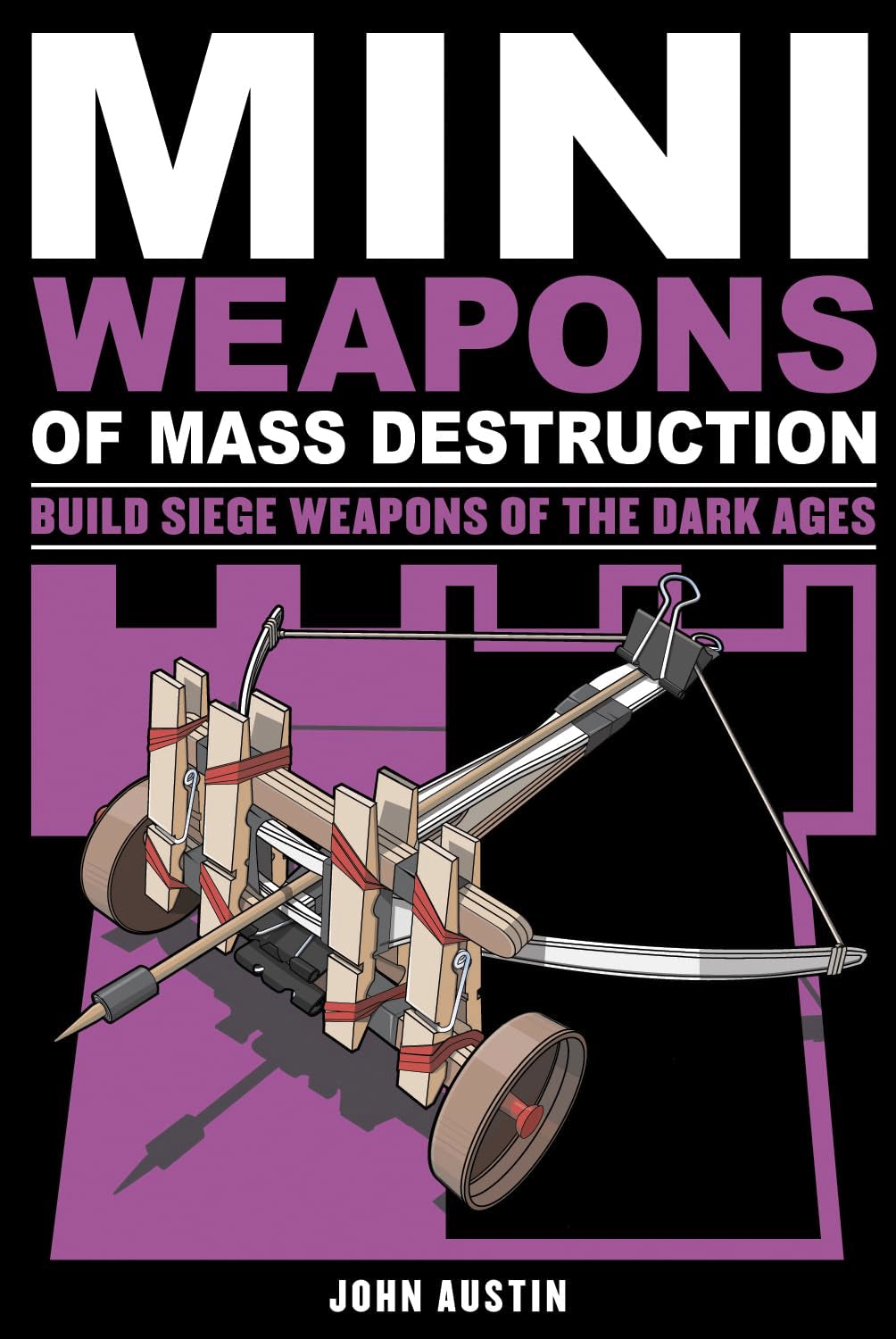 Mini Weapons of Mass Destruction 3: Build Siege Weapons of the Dark Ages - 130