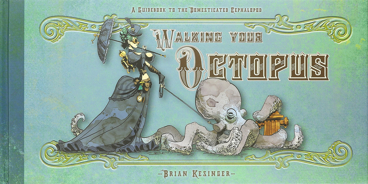 Walking Your Octopus: A Guidebook to the Domesticated Cephalopod (Brian Kesinger's Octopus Series)