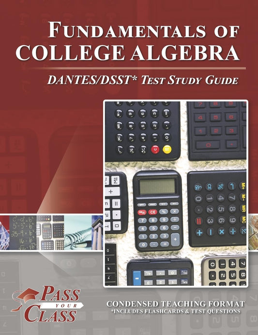 Fundamentals of College Algebra DANTES/DSST Test Study Guide - 8779