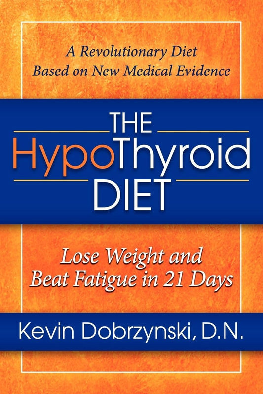 The HypoThyroid Diet: Lose Weight and Beat Fatigue in 21 Days - 785