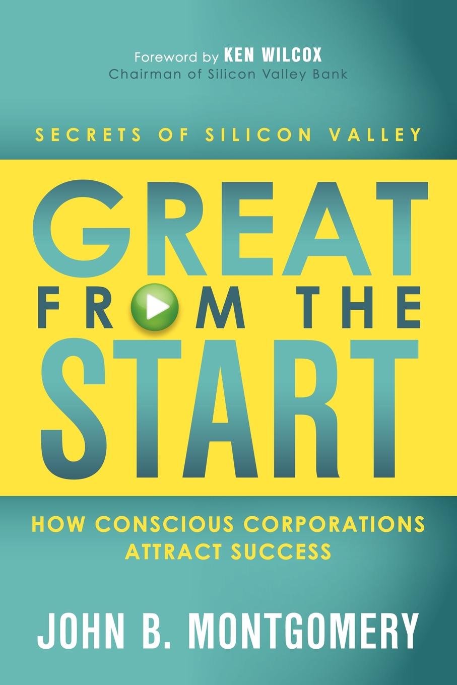 Great From The Start: How Conscious Corporations Attract Success - 7462