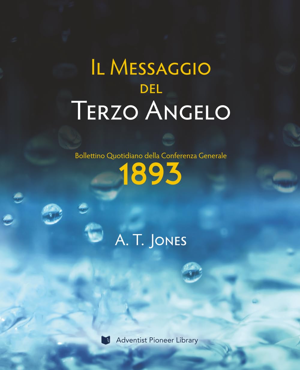 Il Messaggio del Terzo Angelo: Il Messaggio della Giustizia Mediante la Fede (1893) (Italian Edition)