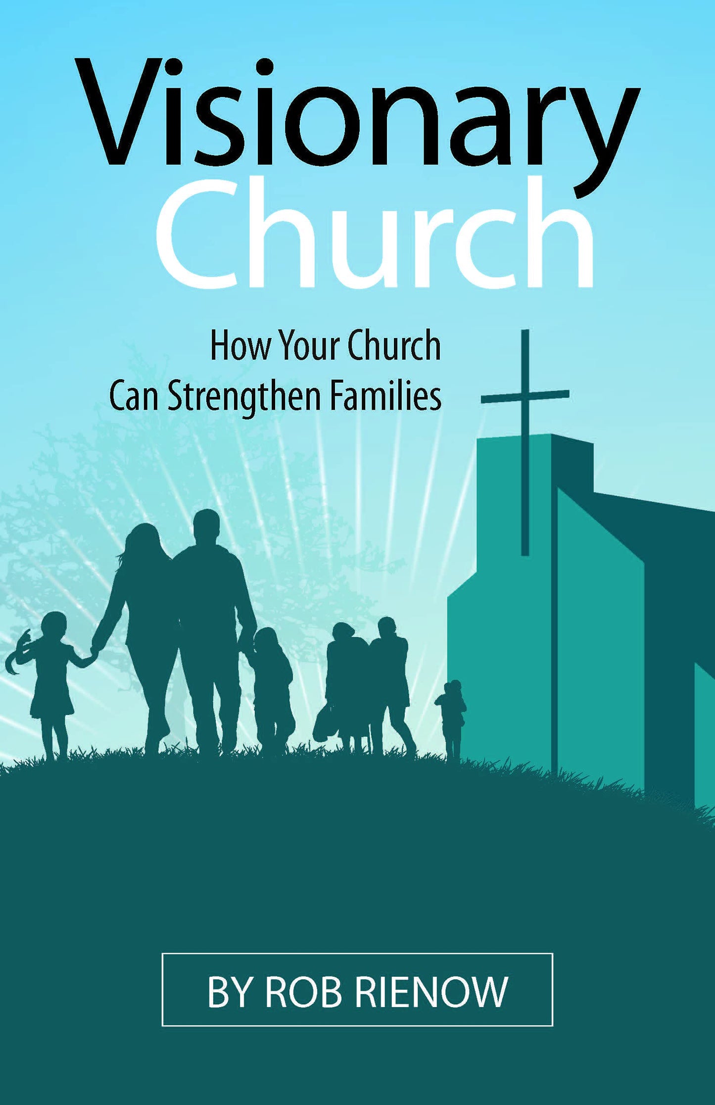 Visionary Church: How Your Church Can Strengthen Families