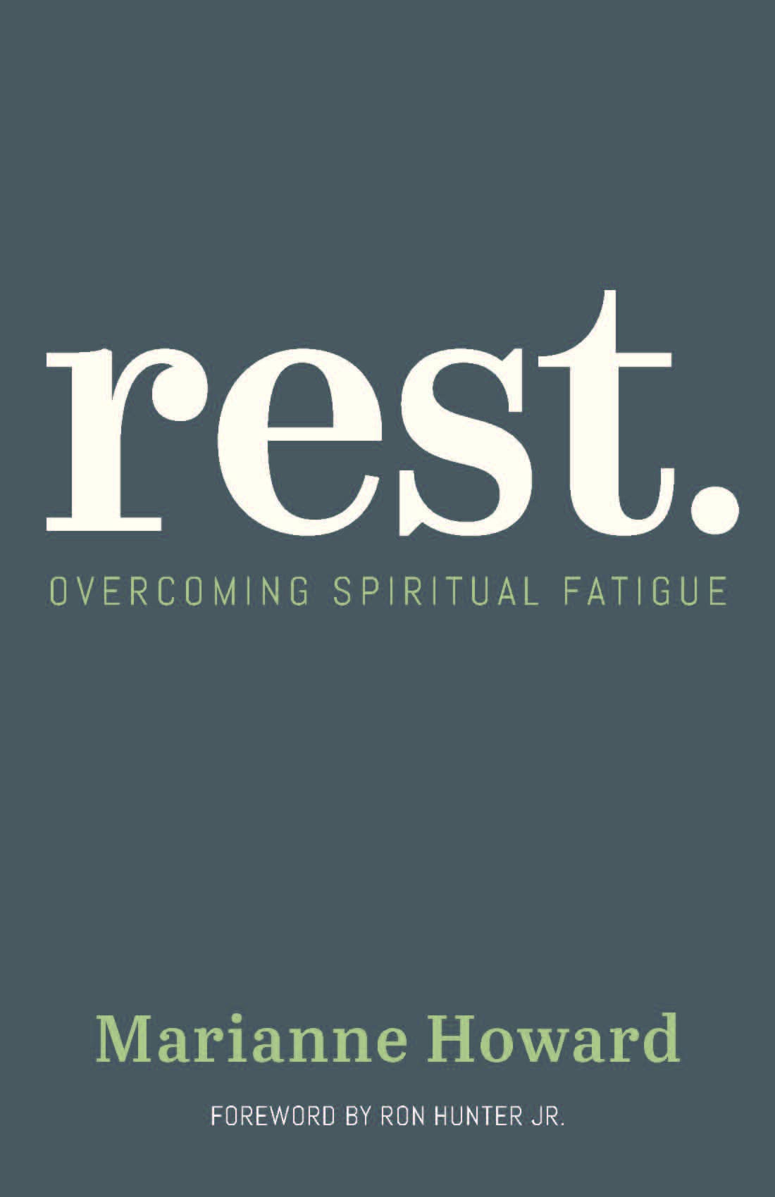 Rest. Overcoming Spiritual Fatigue