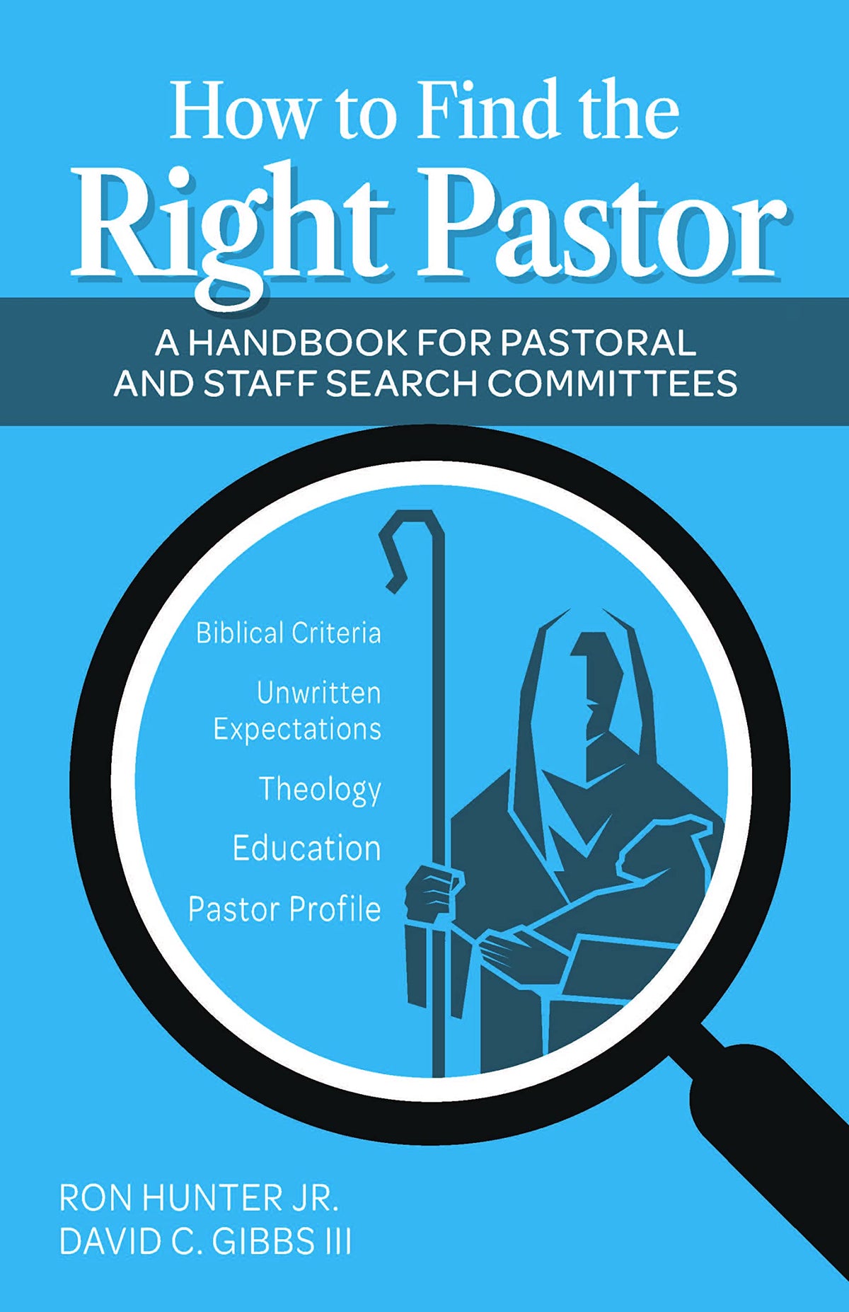 How to Find the Right Pastor: A Handbook for Pastoral and Staff Search Committees
