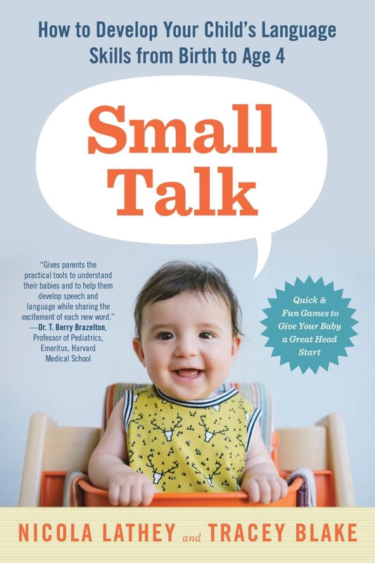 Small Talk: How to Develop Your Child’s Language Skills from Birth to Age Four - 7155