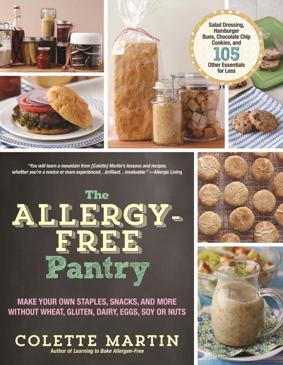 The Allergy-Free Pantry: Make Your Own Staples, Snacks, and More Without Wheat, Gluten, Dairy, Eggs, Soy or Nuts