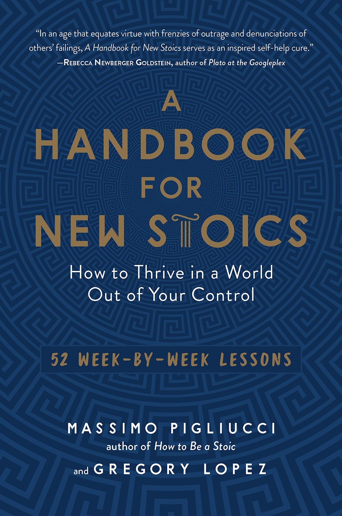 A Handbook for New Stoics: How to Thrive in a World Out of Your Control―52 Week-by-Week Lessons
