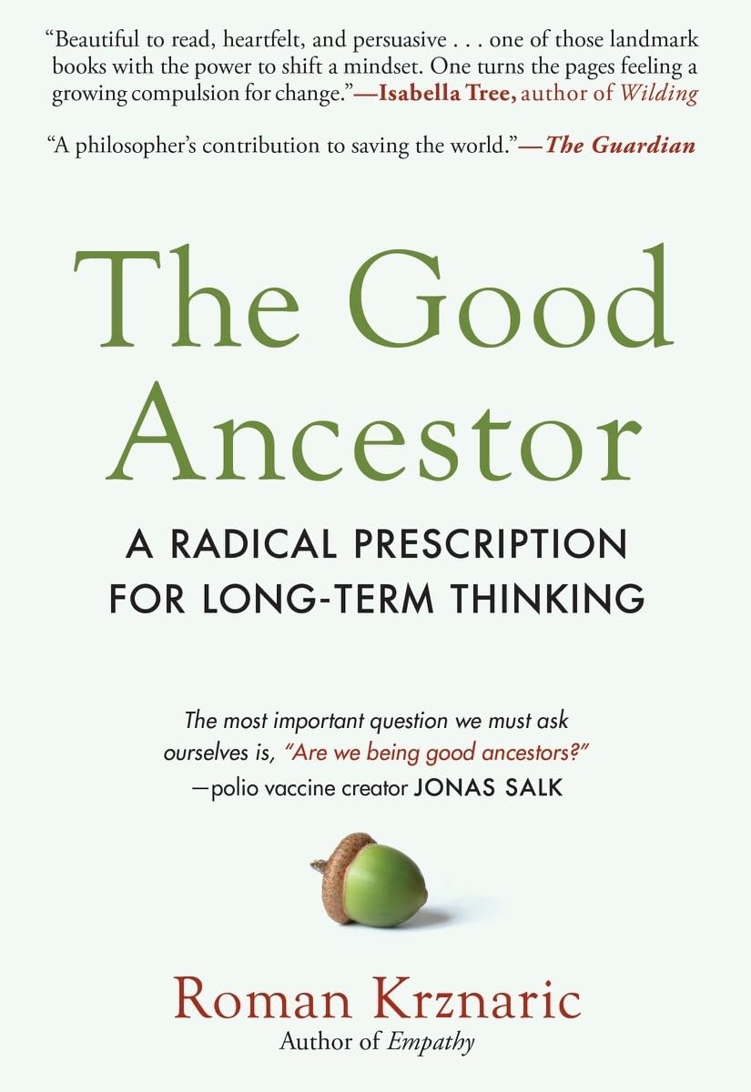 The Good Ancestor: A Radical Prescription for Long-Term Thinking - 2138