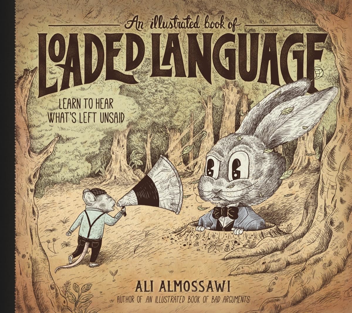 An Illustrated Book of Loaded Language: Learn to Hear What’s Left Unsaid (Bad Arguments)