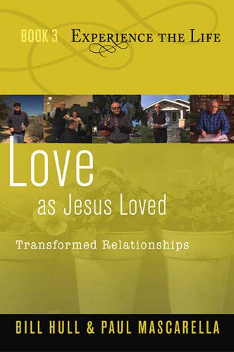 Love as Jesus Loved: Transformed Relationships (Experience the Life)