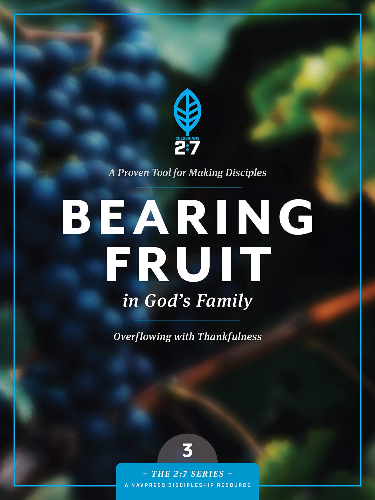 Bearing Fruit in God's Family: Overflowing with Thankfulness (The 2:7 Series) - 8741