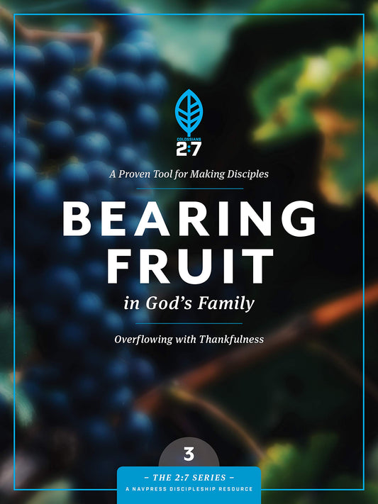Bearing Fruit in God's Family: Overflowing with Thankfulness (The 2:7 Series) - 8741