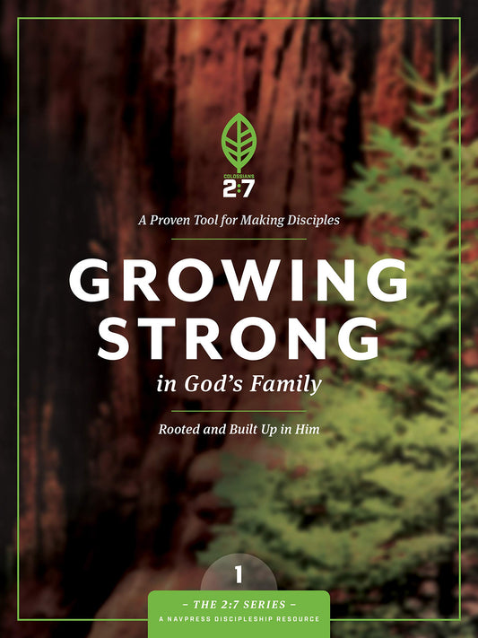 Growing Strong in God's Family: Rooted and Built Up in Him (The 2:7 Series) - 4422