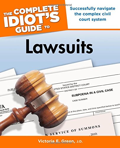 The Complete Idiot's Guide to Lawsuits