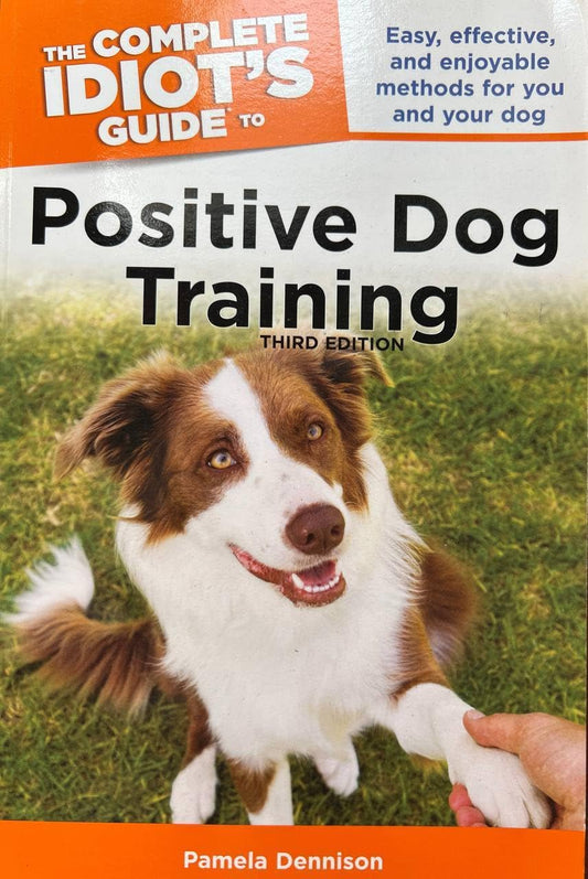 The Complete Idiot's Guide to Positive Dog Training, 3rd Edition - 8975